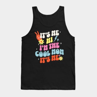 IT'S ME, HI, I'M THE COOL MOM, IT'S ME - Retro Cool Mom Groovy Vibes Tank Top